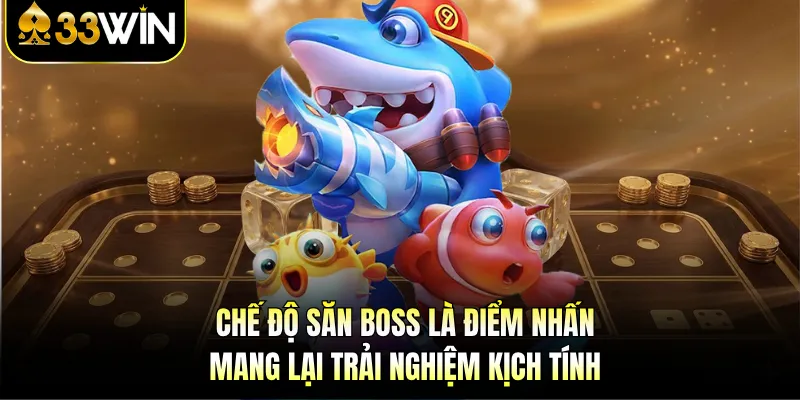 Bắn Cá Siêu Nổ | Khám Phá Trải Nghiệm Giải Trí Đỉnh Cao 3 Chế độ săn boss là điểm nhấn, mang lại trải nghiệm kịch tính