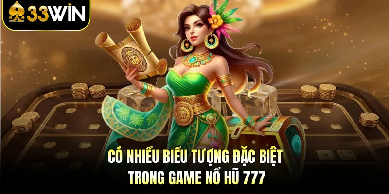 Nổ Hũ 777 - Trải Nghiệm Quay Thưởng Hấp Dẫn Tại 33WIN 3 Có nhiều biểu tượng đặc biệt trong game nổ hũ 777