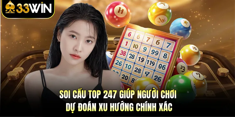 Soi Cầu Top 247 - Nhận Diện Nhịp Lặp Và Dự Đoán Chuẩn 2 Soi cầu top 247 giúp người chơi dự đoán xu hướng chính xác