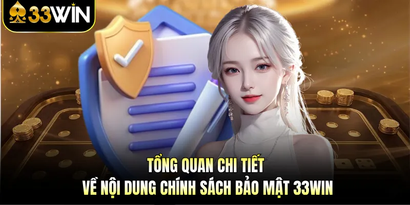 Tổng quan chi tiết về nội dung chính sách bảo mật 33WIN