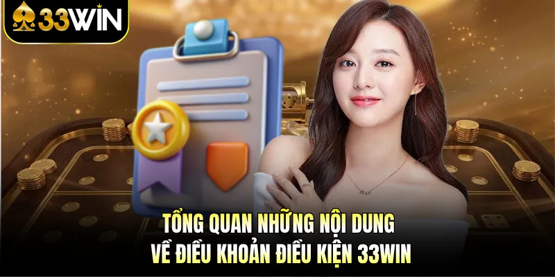Tổng quan những nội dung về điều khoản điều kiện 33WIN