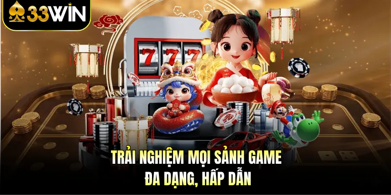 Giới Thiệu 33WIN - Sân Chơi Uy Tín Số 1 Tại Việt Nam 2 Trải nghiệm mọi sảnh game đa dạng, hấp dẫn