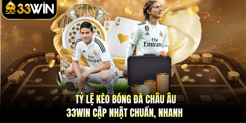 Tỷ Lệ Kèo Bóng Đá Châu Âu - 33WIN Cập Nhật Chuẩn, Nhanh 1 Tỷ Lệ Kèo Bóng Đá Châu Âu - 33WIN Cập Nhật Chuẩn, Nhanh