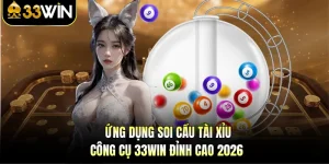 Ứng Dụng Soi Cầu Tài Xỉu - Công Cụ 33WIN Đỉnh Cao 2026